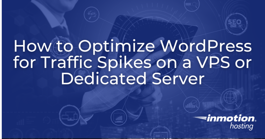 How to Optimize WordPress for Traffic Spikes on a VPS or Dedicated Server