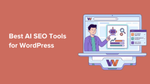 I Tested 10+ Best AI SEO Tools for WordPress to See Which Are Worth It