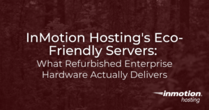 InMotion Hostings Eco-Friendly Servers