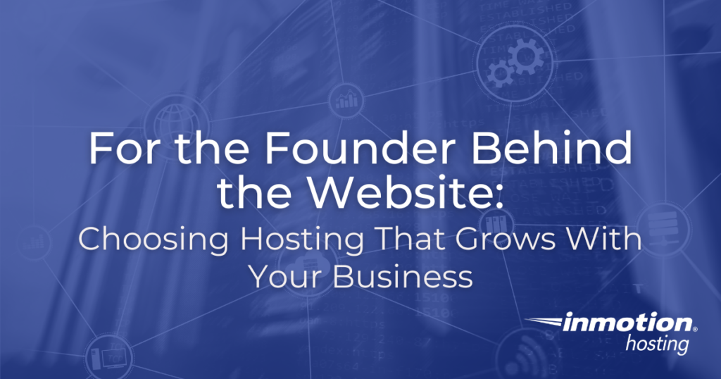For the Founder Behind the Website Choosing Hosting That Grows With Your Business - Hero Image