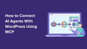 How to Connect AI Agents With WordPress Using MCP (Step by Step)